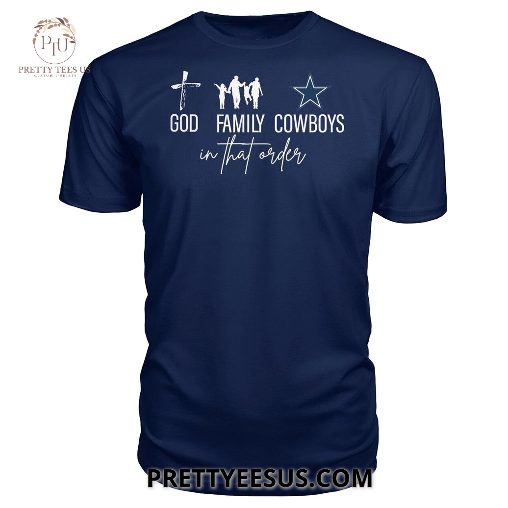 Dallas Cowboys God Family In That Order T-Shirt Dallas Cowboys God Family In That Order T-Shirt