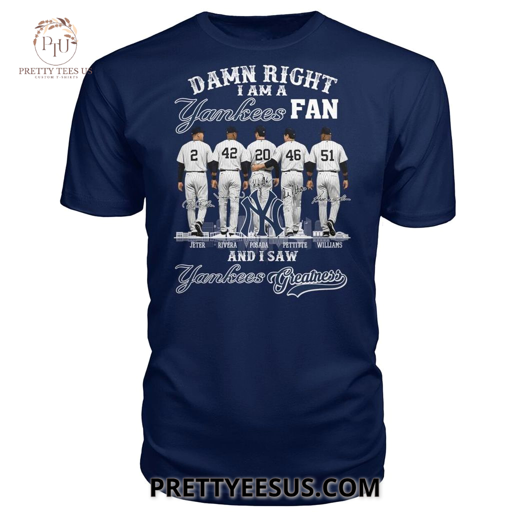 New York Yankees Damn Right I Am A Fan T-Shirt New York Yankees Damn Right I Am A Fan T-Shirt