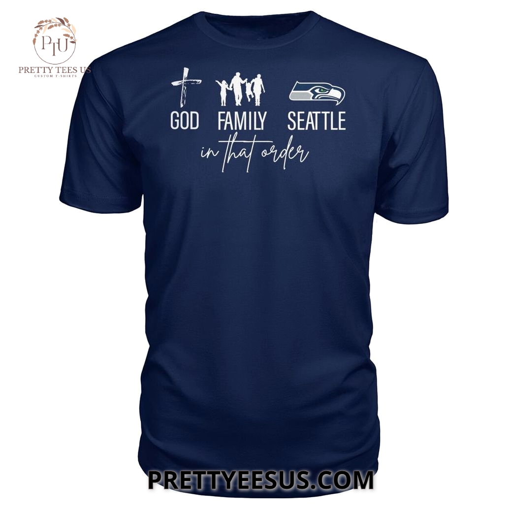 Seattle Seahawks God Family In That Order T-Shirt Seattle Seahawks God Family In That Order T-Shirt